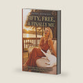 Fifty, Free and Finally Me: A Bold Guide to Starting Over, Loving Yourself & Thriving On Your Own Terms by Dondi Hopkins