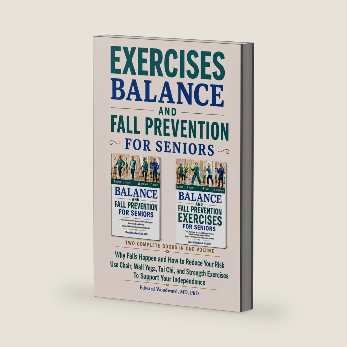 Exercises, Balance, and Fall Prevention for Seniors: Why Falls Happen and How to Reduce Your Risk and Use Chair, Wall Yoga, Tai Chi, and Strength Exercises To Support Your Independence by Edward Woodward