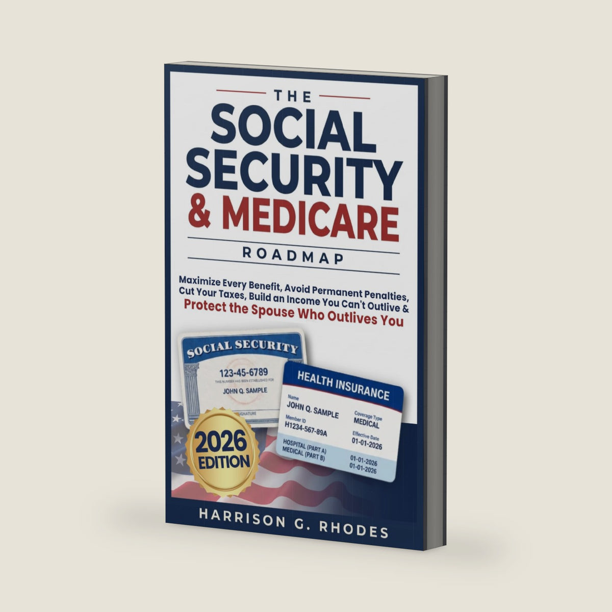 The Social Security and Medicare Roadmap: Maximize Every Benefit, Avoid Permanent Penalties, Cut Your Taxes, Build an Income You Can't Outlive and Protect the Spouse Who Outlives You by Harrison G. Rhodes