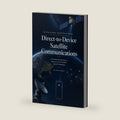 Direct-to-Device Satellite Communications Fundamentals: A Practical Introduction to Direct-to-Cell, 5G NTN, and LEO Networks (Satellite Communications Engineering Series) by Satcom School