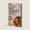 The Lazy Anti-Inflammatory Cookbook: 100 Quick & 5-Ingredient Recipes for Beginners — Simple Meals to Reduce Inflammation, Boost Energy, and Heal Your Body Without the Stress (The Lazy Cookbook) by Chris Lawson