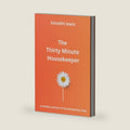 The Thirty Minute Housekeeper: a medium primer on housekeeping today (The Clean Living Method™: The 15-, 30-and 60-Minute Housekeeper Series) by Kimathi T Lewis