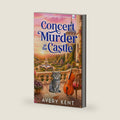 Concert Murder at the Castle: A Kitty McCray Cozy Mystery by Avery Kent