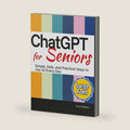 ChatGPT for Seniors: Simple, Safe, and Practical Ways to Use AI Every Day by Andy Williams
