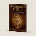 Ethiopian Bible in English Complete: The 88-Book Orthodox Canon with Enoch, Jubilees, Meqabyan, Ezras, Wisdom, and the Deuterocanonical Apocrypha in a Clear English Reader’s Edition by Ezra Bekele