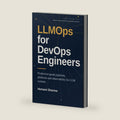 LLMOps for DevOps Engineers: Production-Grade Pipelines, Platforms and Observability for LLM Systems by Hemant Sharma