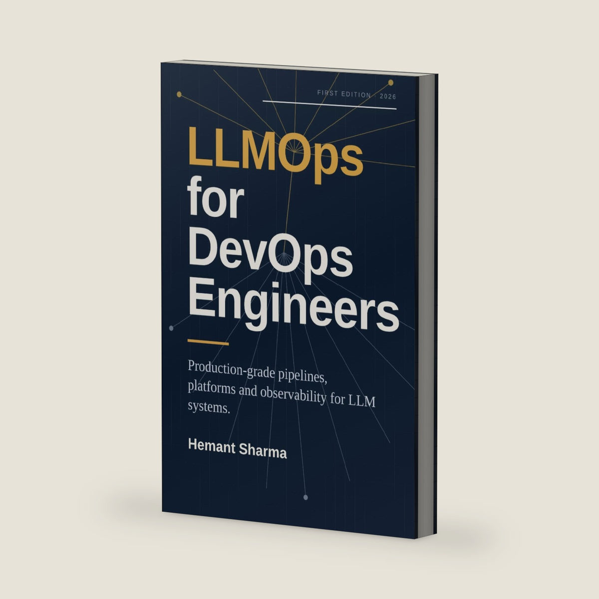 LLMOps for DevOps Engineers: Production-Grade Pipelines, Platforms and Observability for LLM Systems by Hemant Sharma