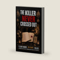 THE KILLER NEVER CROSSED OUT: 13,000 Names. 18 Clues. 1 Killer. A Find-the-Killer Murder Mystery Elimination Logic Puzzle Book for Adults (Murder Logic Case Files) by Casebreaker Books