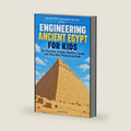 Engineering Ancient Egypt for Kids: How Pyramids, Temples, Obelisks, Canals, and Cities Were Planned and Built (Ancient Egypt Explained for Kids) by BrightStart PrintShop