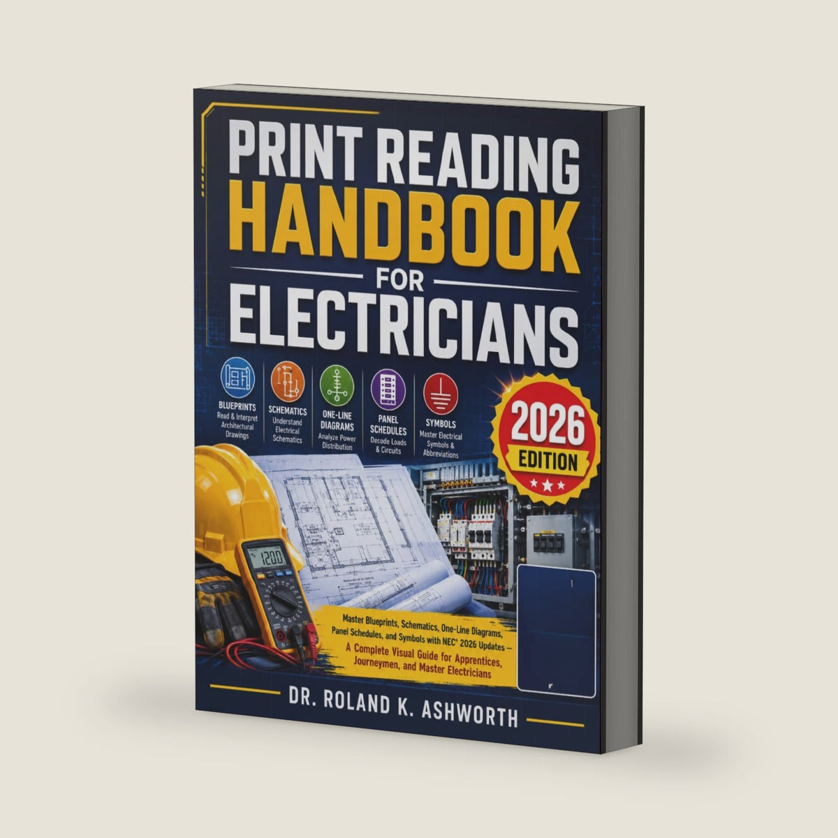 PRINT READING HANDBOOK FOR ELECTRICIANS 2026: Master Blueprints, Schematics, One-Line Diagrams, Panel Schedules, and Symbols with 2026 Electrical ... (The Ashworth Engineering Library) by Dr. Roland K. Ashworth