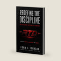 Redefine the Discipline: The Five Codes That End Self Sabotage by Adam J. Johnson