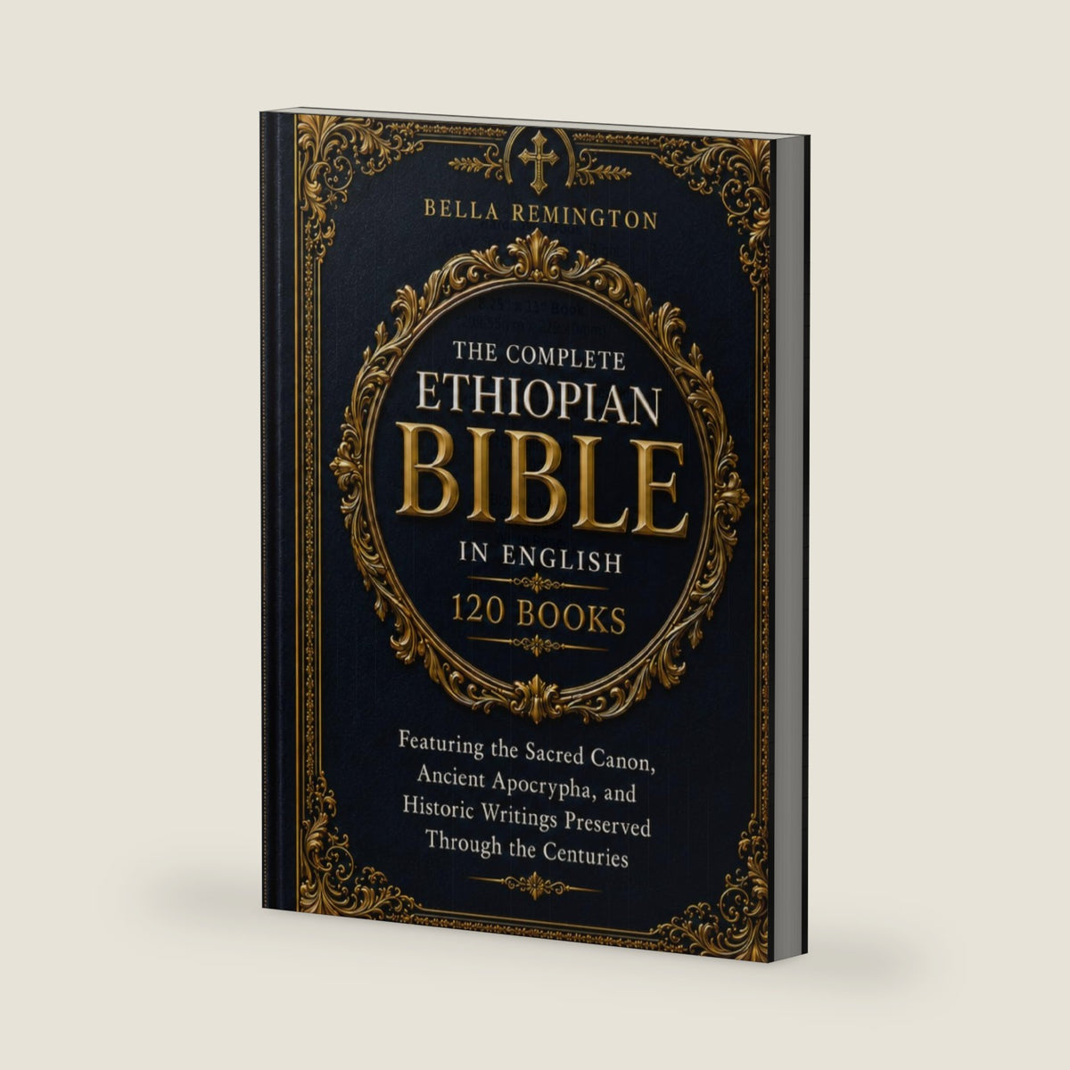 The Complete Ethiopian Bible in English (120 Books): Featuring the Sacred Canon, Ancient Apocrypha, and Historic Writings Preserved Through the Centuries by Anonymous
