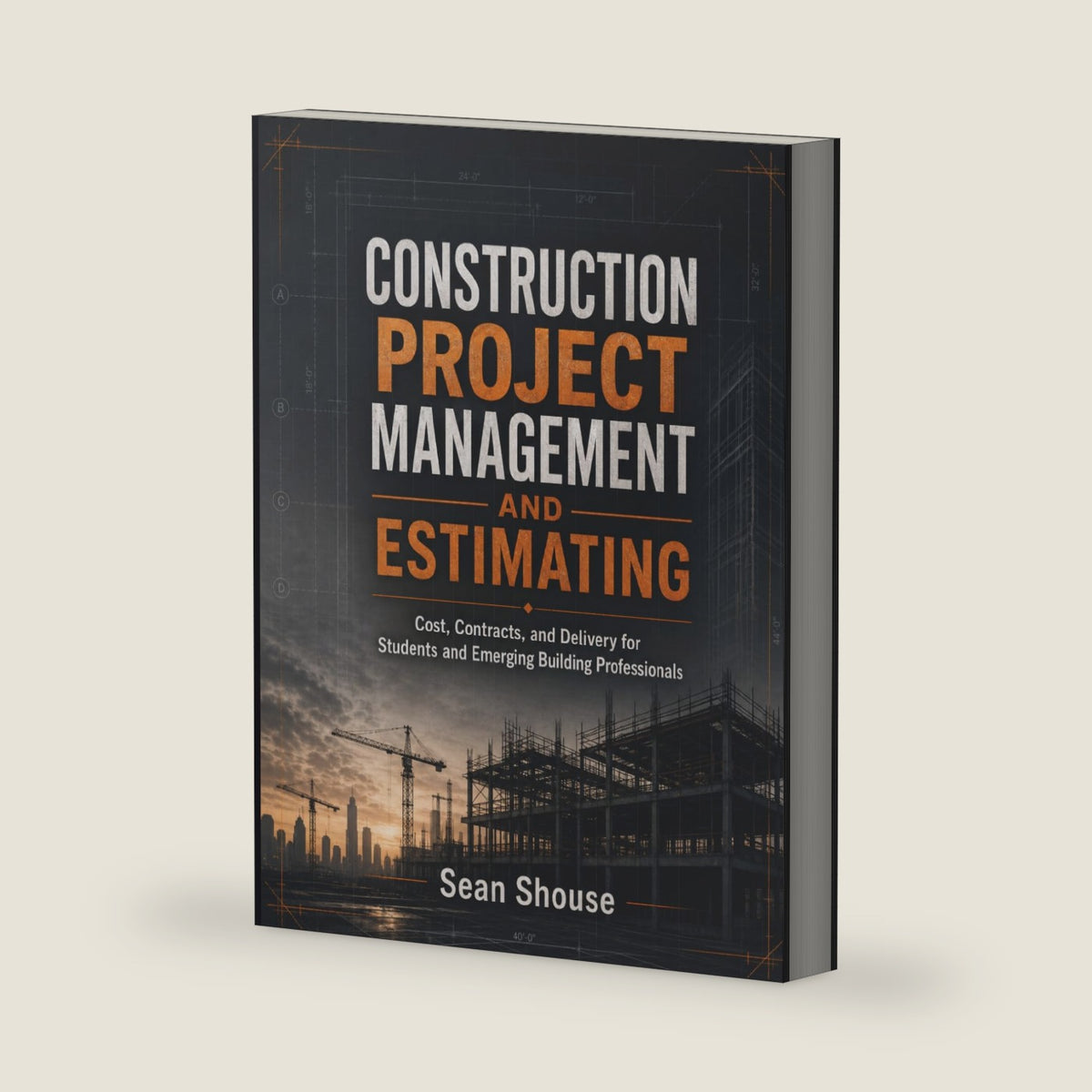 Construction Project Management and Estimating by Sean Shouse