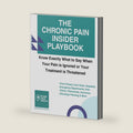 The Chronic Pain Insider Playbook: Know Exactly What to Say When Your Pain Is Ignored or Your Treatment Is Threatened by Nurse Brian RN