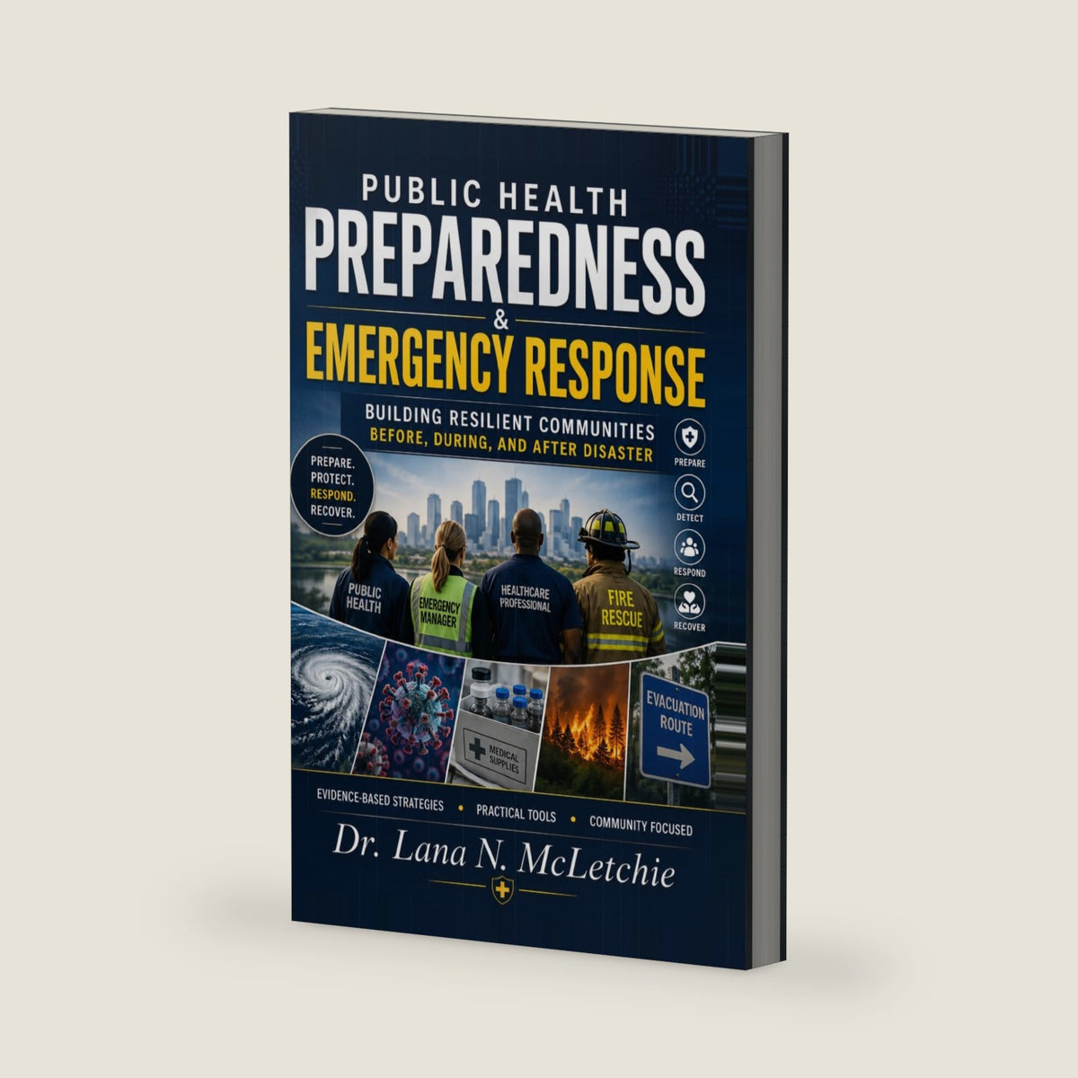 Public Health Preparedness & Emergency Response: Building Resilient Communities Before, During, and After Disaster by Dr Lana N McLetchie