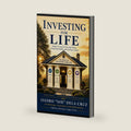 INVESTING FOR LIFE: Simple Lessons for Investing Wisely, Living Purposefully, and Leaving a Legacy by Isidro "Sid" Cruz Dela Cruz