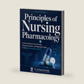 Principles of Nursing Pharmacology: A Clinical Guide to Drug Therapy, Dosage Calculation, and Medication Safety for the Next-Generation NCLEX by Cornerstone Clinical Publications