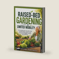 Raised-Bed Gardening for Limited Mobility: An Accessible Guide to Easy-Reach Beds, Low-Strain Planting, Simple Care, and Growing Fresh Vegetables and Herbs with Less Bending by Clara Fernwell