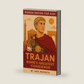 Trajan Romes Greatest Emperor: Roman Empire for Kids by Mr Jake Redpath