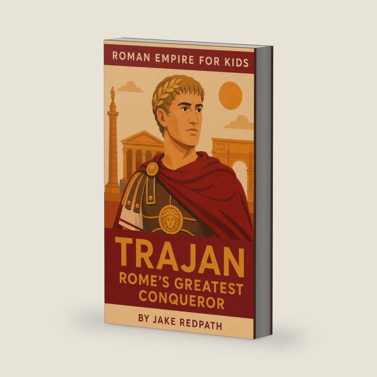 Trajan Romes Greatest Emperor: Roman Empire for Kids by Mr Jake Redpath