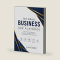 The Small Business SOP Workbook: SOP Template Playbook for Small Business, A Step-by-Step System to Document Your Processes, Delegate Tasks, and Scale Your Operations by Lisa Duke