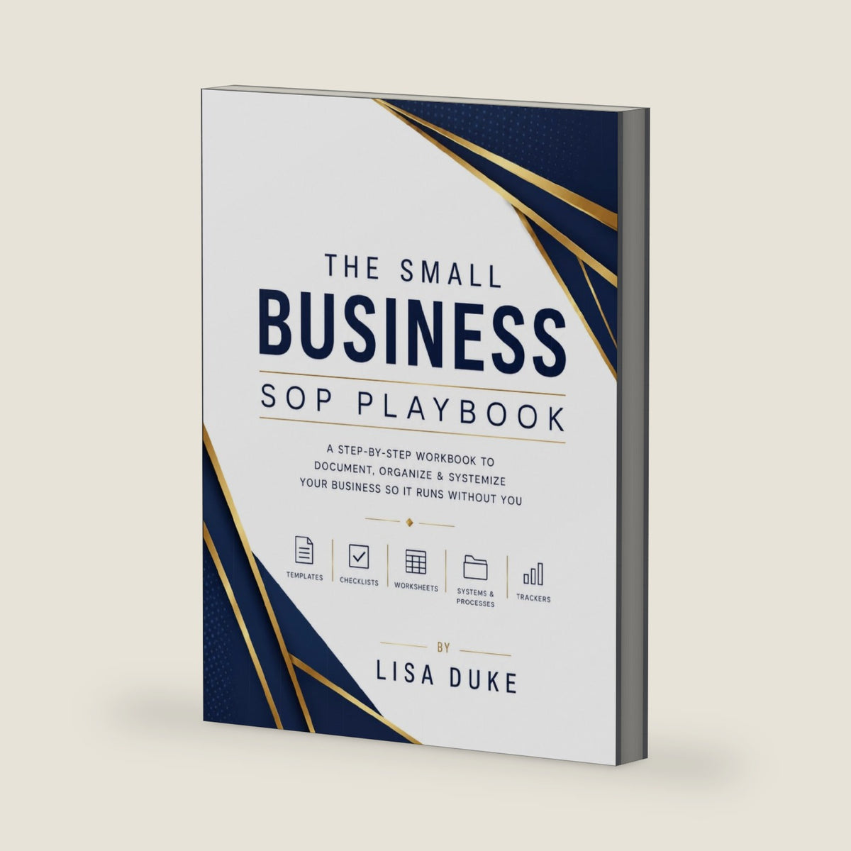 The Small Business SOP Workbook: SOP Template Playbook for Small Business, A Step-by-Step System to Document Your Processes, Delegate Tasks, and Scale Your Operations by Lisa Duke