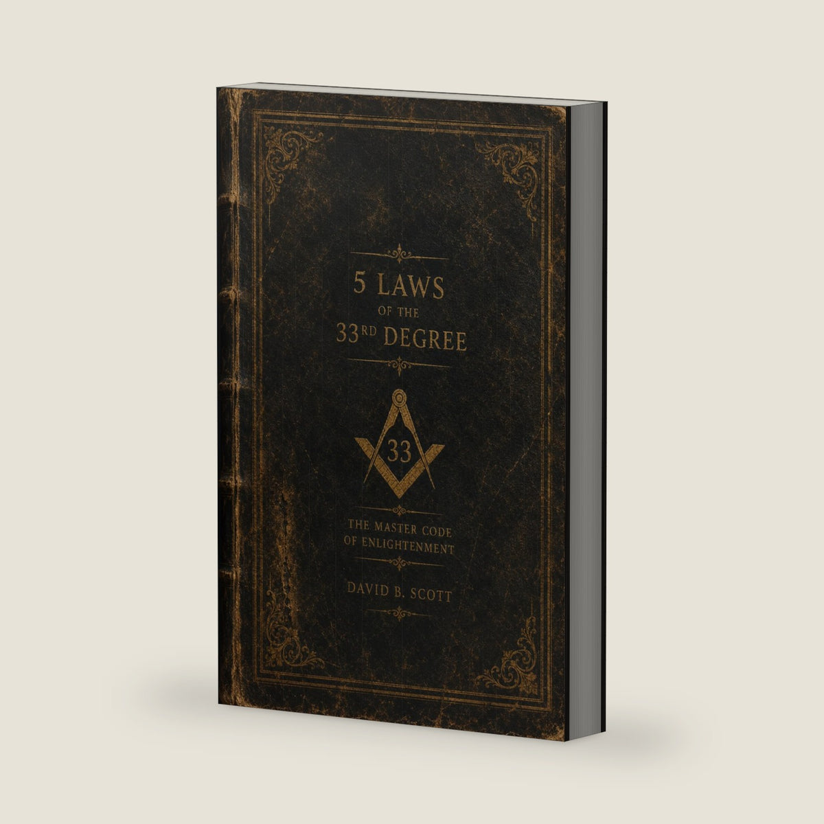 5 Laws of the 33rd Degree: The Master Code of Enlightenment by David B. Scott