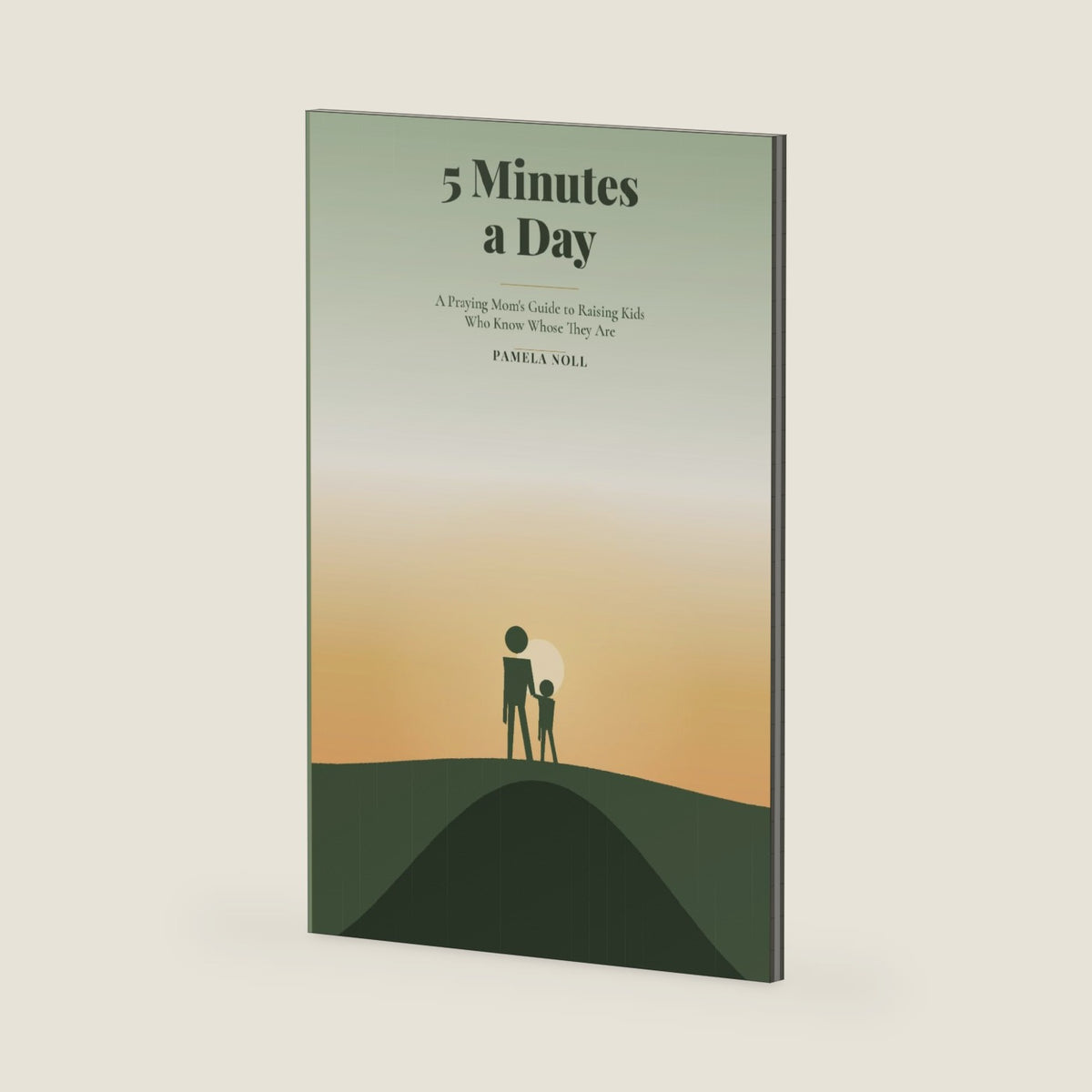 5 Minutes a Day: A Praying Mom's Guide to Raising Kids Who Know Whose They Are: Scripture, Prayer & Daily Declarations for the Christian Mom Who Has Five Minutes to Give by Pamela Noll