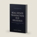 Real Estate Transaction Due Diligence: A Practitioner's Guide to Technical, Legal and Financial Diligence Before You Sign (The Real Estate Practitioner Guides) by Julian R. Sterling