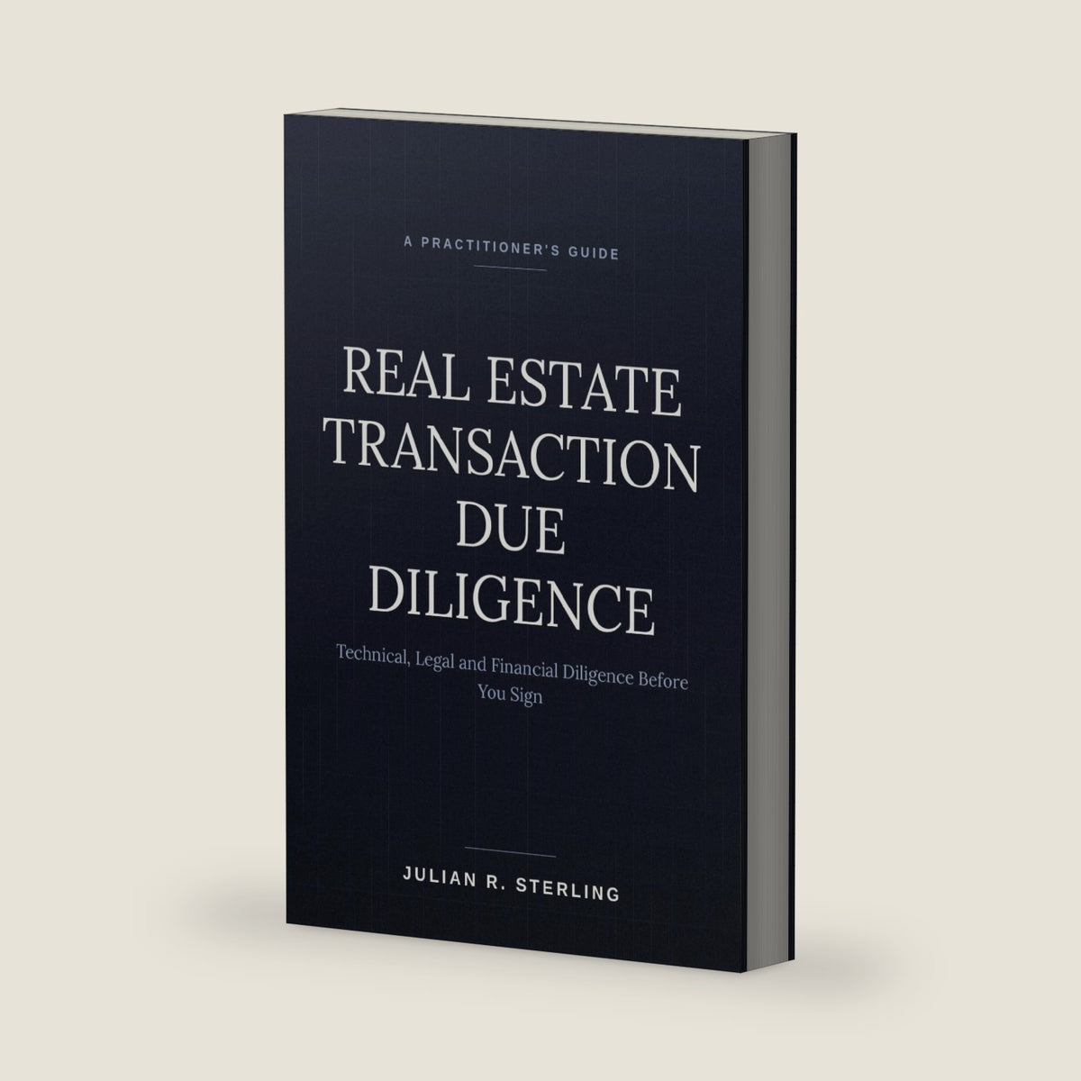 Real Estate Transaction Due Diligence: A Practitioner's Guide to Technical, Legal and Financial Diligence Before You Sign (The Real Estate Practitioner Guides) by Julian R. Sterling