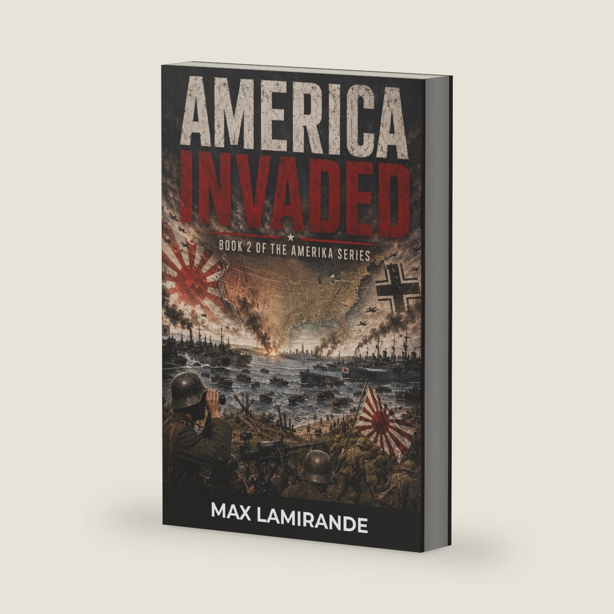 AMERICA INVADED: BOOK 2 OF THE AMERIKA SERIES by Max Lamirande