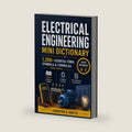 ELECTRICAL ENGINEERING MINI DICTIONARY: 1,200+ Essential Terms, Symbols and Formulas Made Simple by CARRYEN A. WATTS