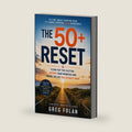 The 50+ Reset (The 50+ Life) by Greg Folan