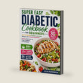 Super Easy Diabetic Cookbook for Beginners: Quick 30-Minute Low-Carb, Low-Sugar Recipes with 5 Simple Ingredients | 60-Day Meal Plan for Type 2 Diabetes & Prediabetes by Celia Harrowden