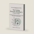 The Eating Disorder Dietitian's Field Guide: Assessment, Nutrition Rehabilitation, Medical Literacy, and Team-Based Care (Eating Disorder Education Series) by Lauren Noble
