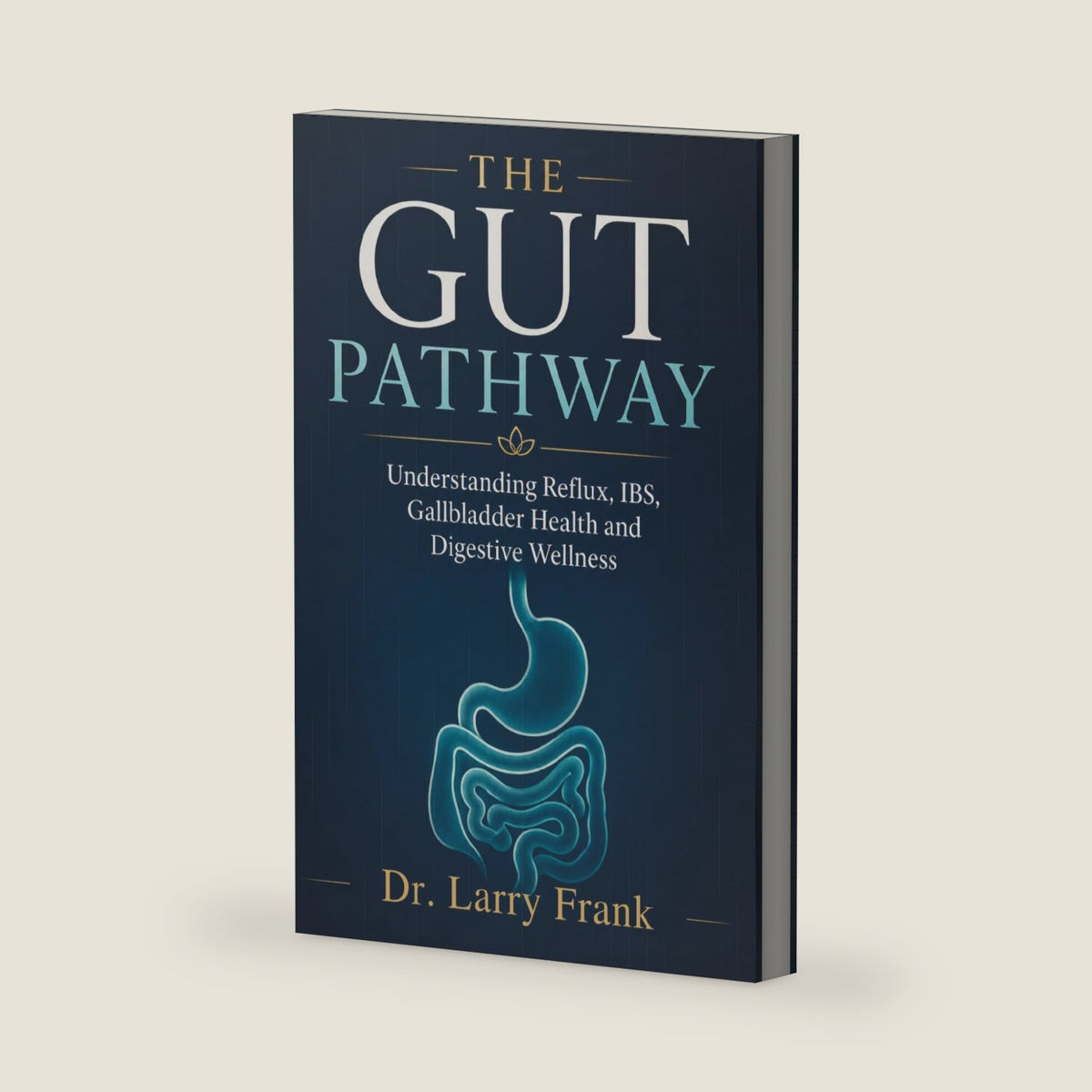 THE GUT PATHWAY: Understanding Reflux, IBS, Gallbladder Health and Digestive Wellness by Dr. Larry Frank