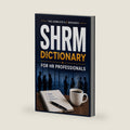 SHRM Dictionary For HR Professionals: Quick & Easy Reference To Essential HR Terms, Concepts & Definitions by Xqrovia Prep