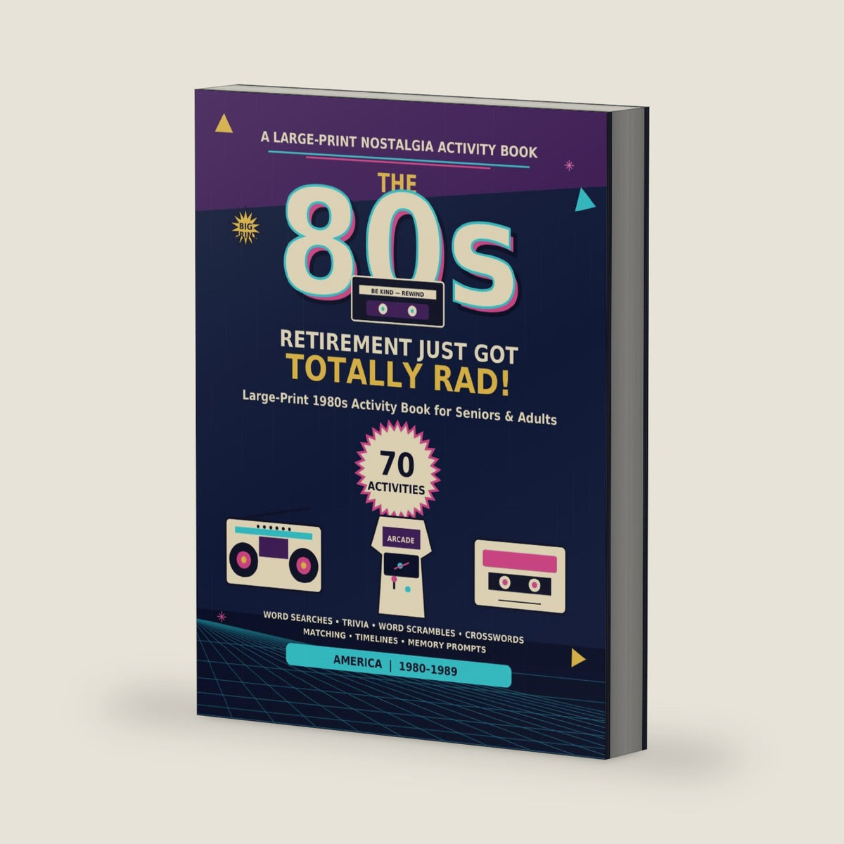 Retirement Just Got Totally Rad!: A 1980s Nostalgia Activity Book for Seniors and Adults: 70 Large-Print Activities with Word Searches, Trivia, ... (Rewind America: Nostalgia Activity Books) by Adrian Wizor