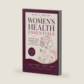 Women’s Health Essentials: What Every Woman Should Know About Her Body from Puberty to Menopause (Women's Wellness Series) by Rosa A. Welch