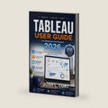 Tableau User Guide For Beginners And Seniors 2026: A Step-by-Step Guide to Data Visualization, Interactive Dashboards, Charts, Maps, and Business Insights by JOSH L. CURT