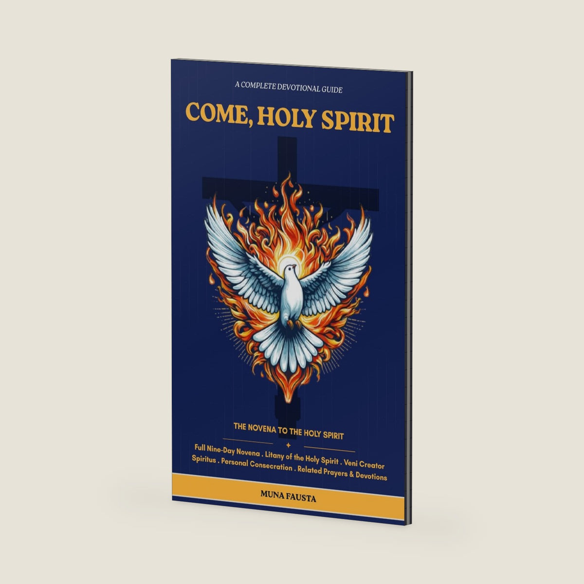 COME, HOLY SPIRIT: Full Nine-Day Novena . Litany of the Holy Spirit Veni Creator Spiritus . Personal Consecration Related Prayers & Devotions by Muna Fausta