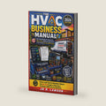 The HVAC Business Manual: How to Stop Working for Someone Else, Master Pricing, Build Service Agreements & Start Running Your Own HVAC Company (HVAC Field Mastery Series) by JD R. Lawson