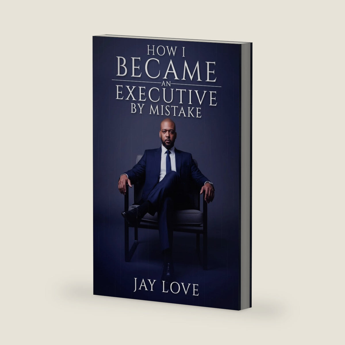 How I Became An Executive By Mistake by Jay Love
