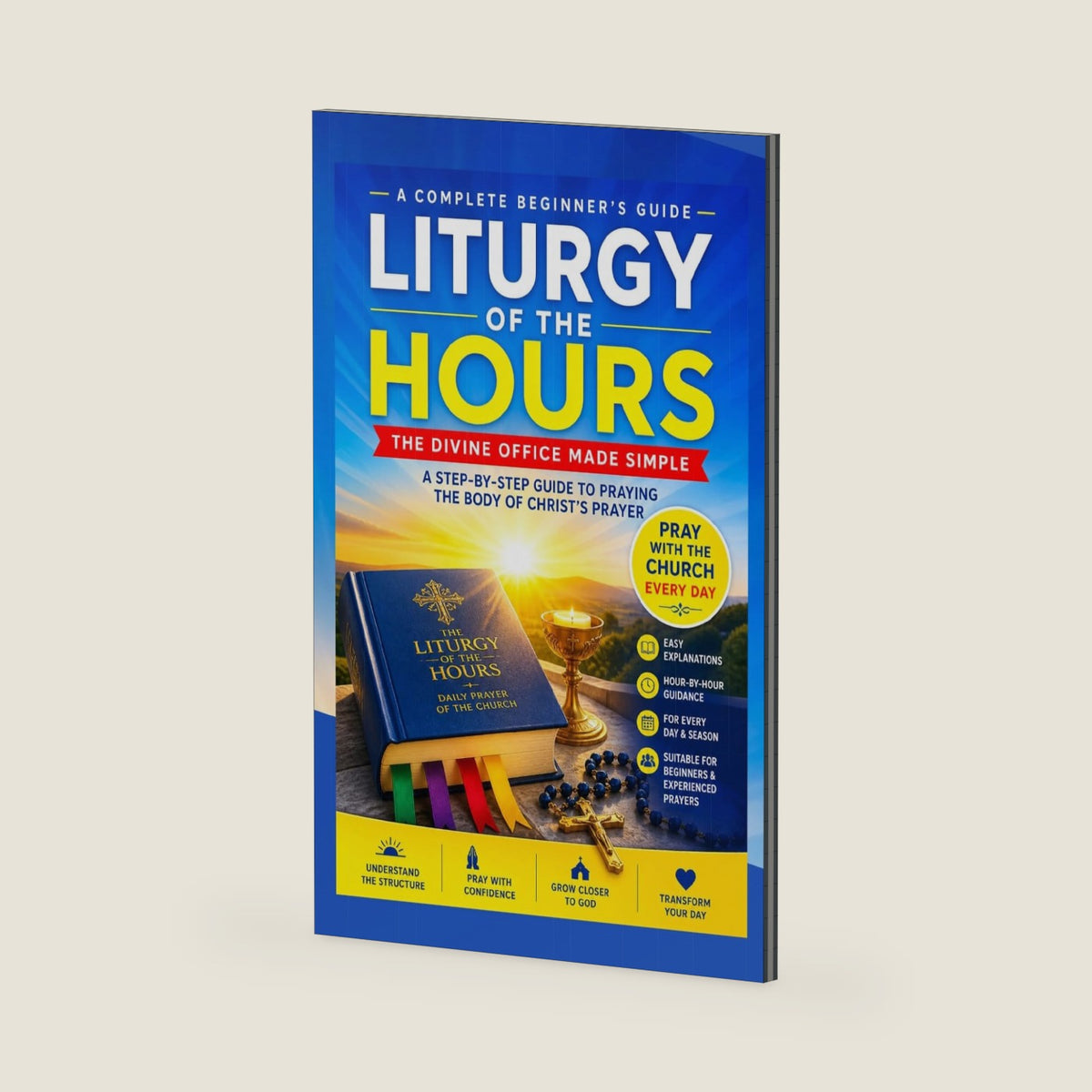 Liturgy of the Hours for Beginners: A Step-by-Step Guide to Praying the Body of Christ's Prayer by Rev. Fr. Tobias J Anselm
