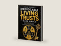 Irrevocable Living Trusts Made Simple: How to Protect Your Home, Your Heirs, and Your Hard-Earned Money | Without Losing Sleep, Control, or $10,000 to a Trust Mill Attorney by Dean Fisher | barcode:9798195678609 | source:9798195678609-right-three-quarter.jpg