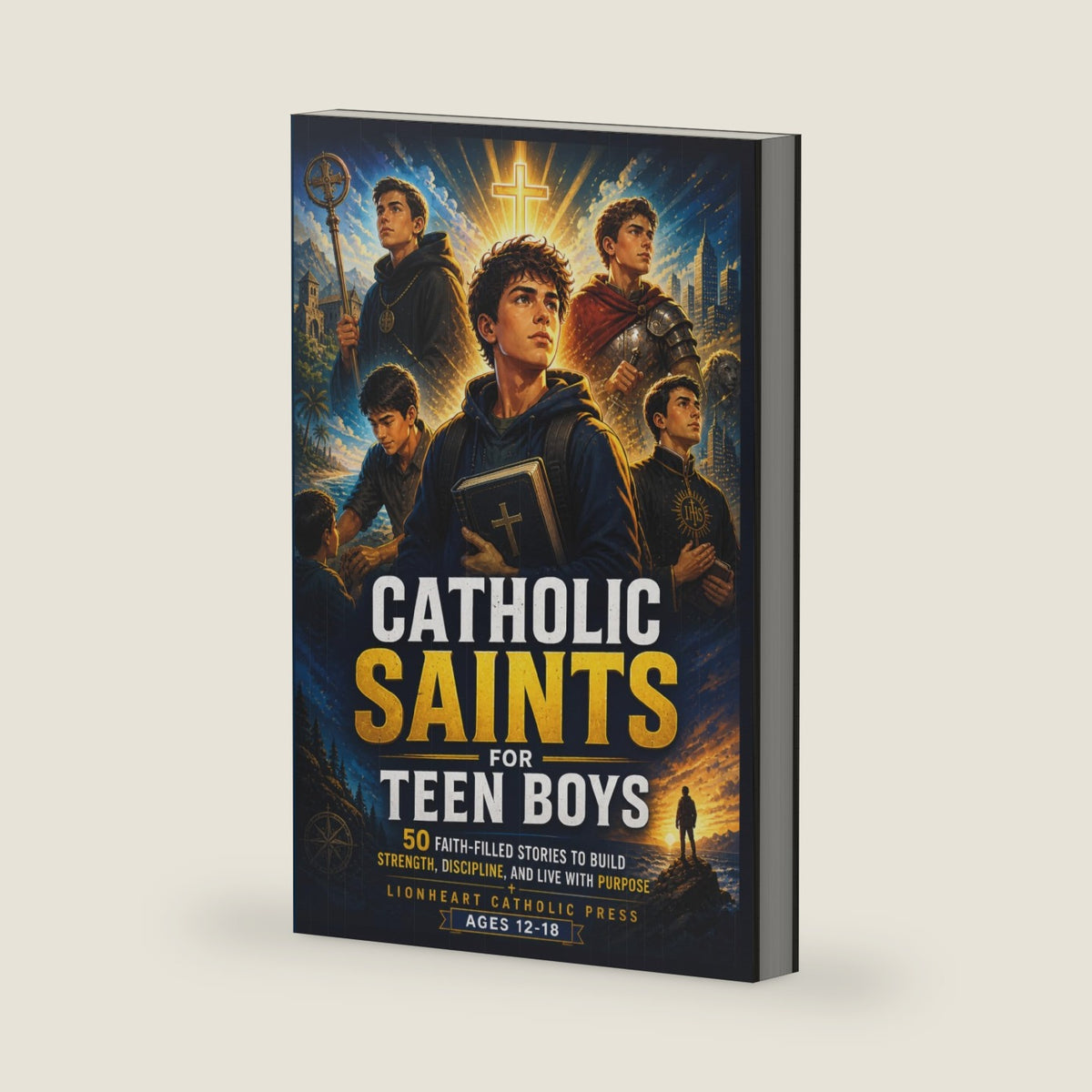 Catholic Saints For Teen Boys: 50 Faith-Filled Stories to Build Strength, Discipline, and Live with Purpose (Ages 12–18) by Lionheart Catholic Press