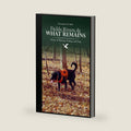 Fields, Rivers, and What Remains: Stories of Hunting, Fishing, and Dogs by Christopher Hart Mehl