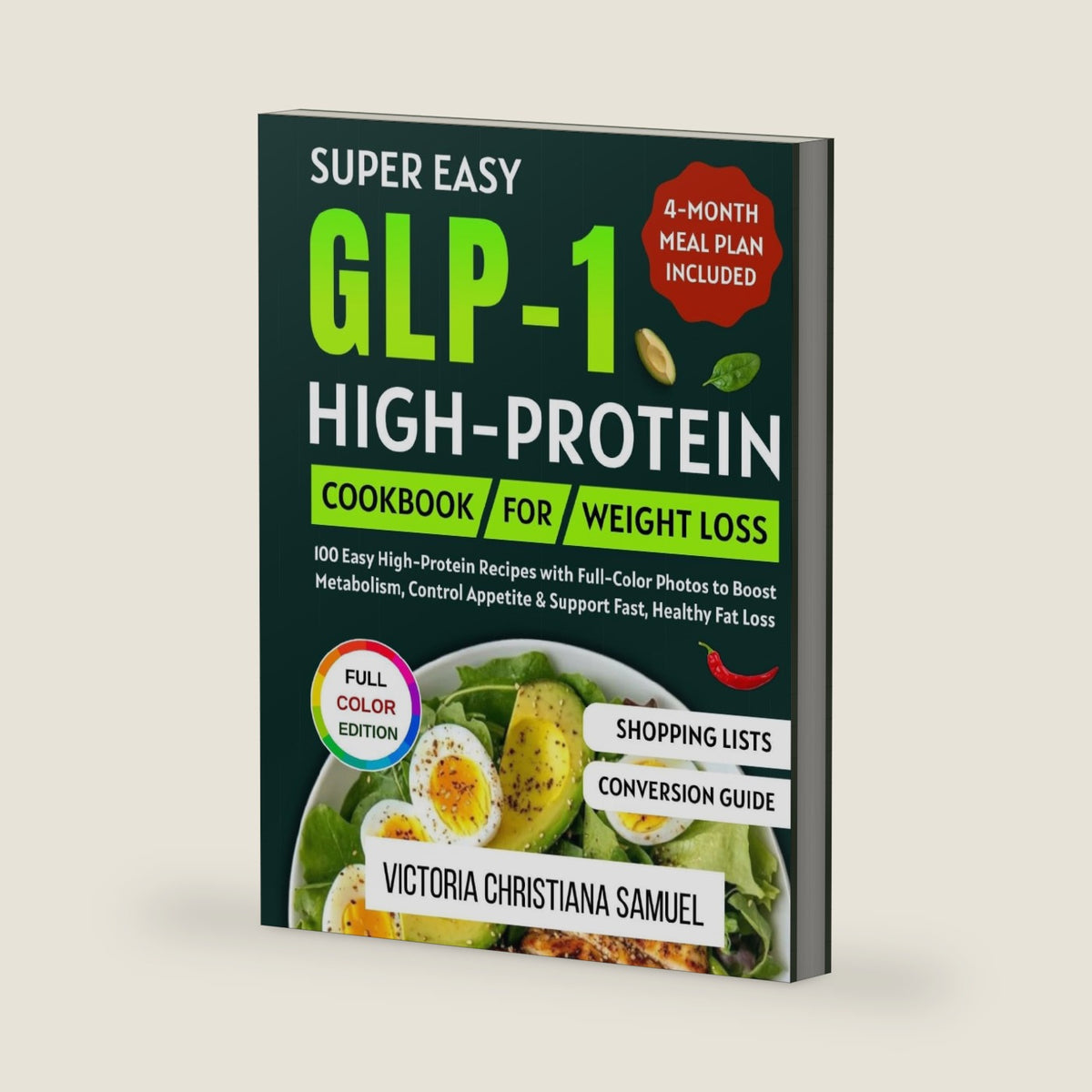 Super Easy GLP-1 High-Protein Cookbook for Weight Loss: 100 Easy High-Protein Recipes with Full-Color Photos to Boost Metabolism, Control Appetite & Support Fast, Healthy Fat Loss by Victoria Christiana Samuel