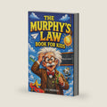 The Murphy’s Law Book for Kids (Illustrated): Real-Life Situations, Engaging Stories, and Simple Activities to Help Kids Stay Calm, Handle Mistakes, and Know What to Do When Things Go Wrong by Lily Anderson