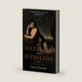 The Dazzling Mrs Hamilton: A historical romance of love, war, scandal and ruin by Bente Pietersen